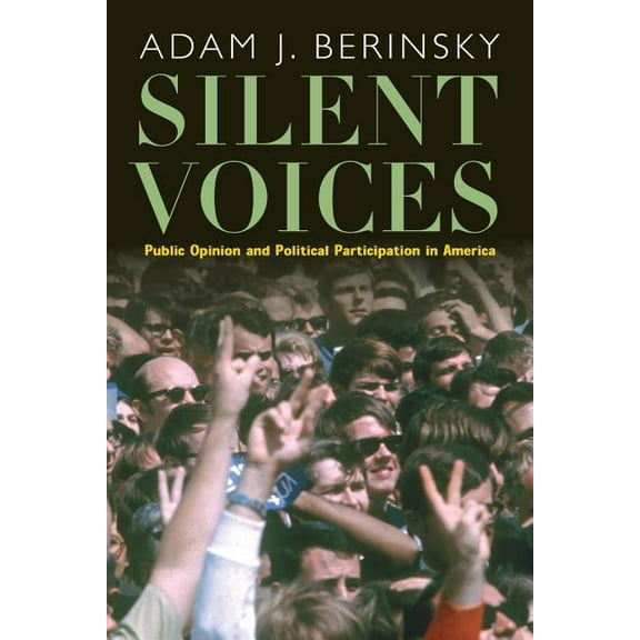 Silent Voices: Public Opinion and Political Participation in America, (Paperback)