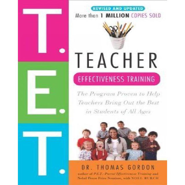 Teacher Effectiveness Training: The Program Proven to Help Teachers Bring Out the Best in Students of All Ages