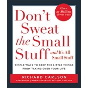 RICHARD CARLSON Don't Sweat the Small Stuff Series: Don't Sweat the Small Stuff . . . and It's All Small Stuff: Simple Ways to Keep the Little Things from Taking Over Your Life (Paperback)