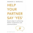 thumbnail image 1 of Pre-Owned Help Your Partner Say 'Yes': Seven Steps to Achieving Better Cooperation and Communication (Paperback) 1408802635 9781408802632, 1 of 1