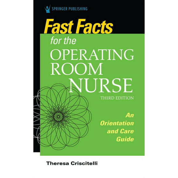 Fast Facts Fast Facts for the Operating Room Nurse, Third Edition: An Orientation and Care Guide, (Paperback)