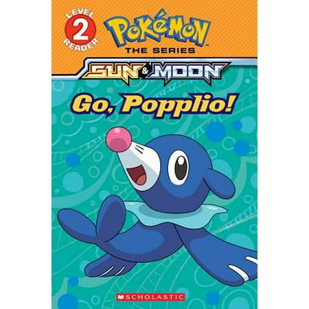Go, Popplio! (Pokémon Alola: Level 2 Reader)