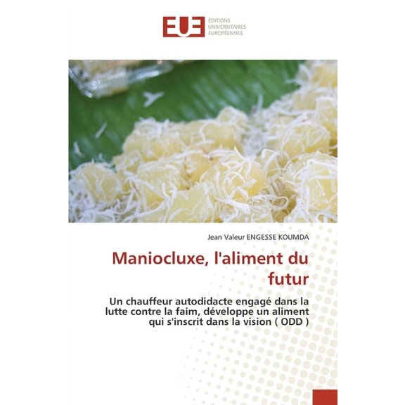 Maniocluxe, l'aliment du futur, (Paperback)