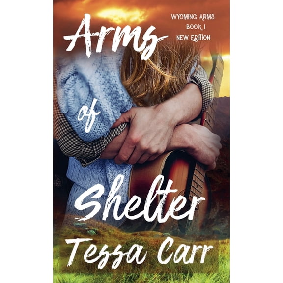 Wyoming Arms Arms of Shelter (New Edition), Book 1, (Paperback)