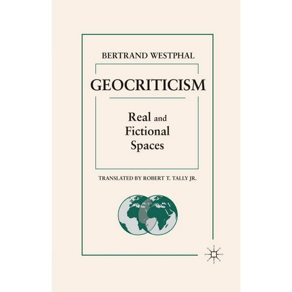 Geocriticism: Real and Fictional Spaces, (Paperback)