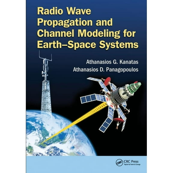 Radio Wave Propagation and Channel Modeling for Earth-Space Systems, (Paperback)