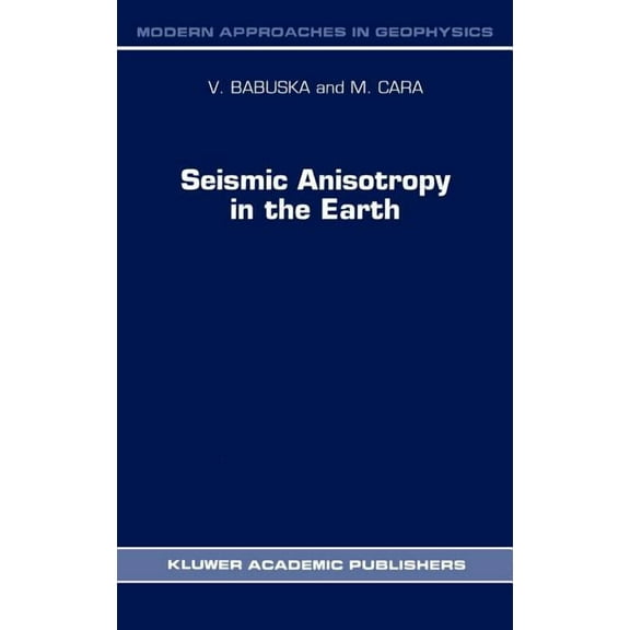 Modern Approaches in Geophysics Seismic Anisotropy in the Earth, Book 10, (Hardcover)