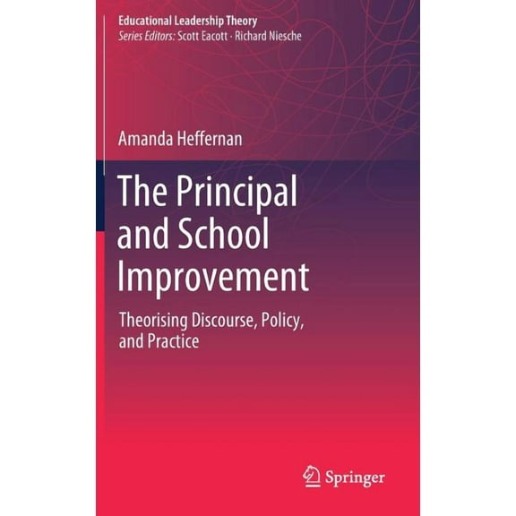Educational Leadership Theory: The Principal and School Improvement (Hardcover)
