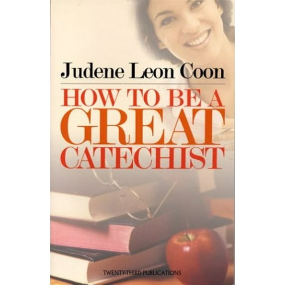 Pre-Owned How To Be A Great Catechist (Paperback) 1585952745 9781585952748