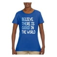 thumbnail image 2 of Wild Bobby, Believe There is Good in the World Positive Message, Inspirational/Christian, Women Graphic Tee, Royal, Small, 2 of 3