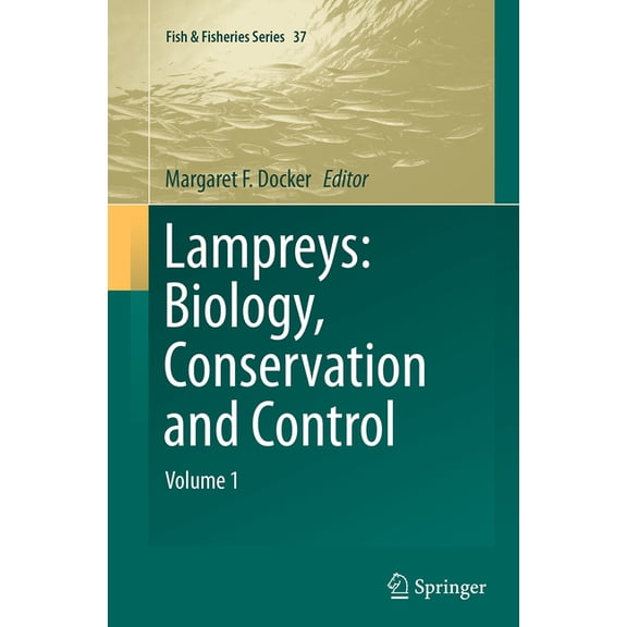 Fish & Fisheries Lampreys: Biology, Conservation and Control: Volume 1, Book 37, (Paperback)