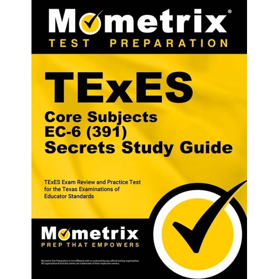 TExES Core Subjects EC-6 (391) Secrets Study Guide: TExES Exam Review and Practice Test for the Texas Examinations of Ed, (Paperback)