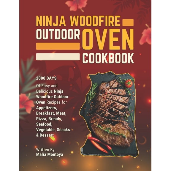 Ninja Woodfire Outdoor Oven Cookbook: 2000 Days of Easy and Delicious Ninja Woodfire Outdoor Oven Recipes for Appetizers, (Paperback)