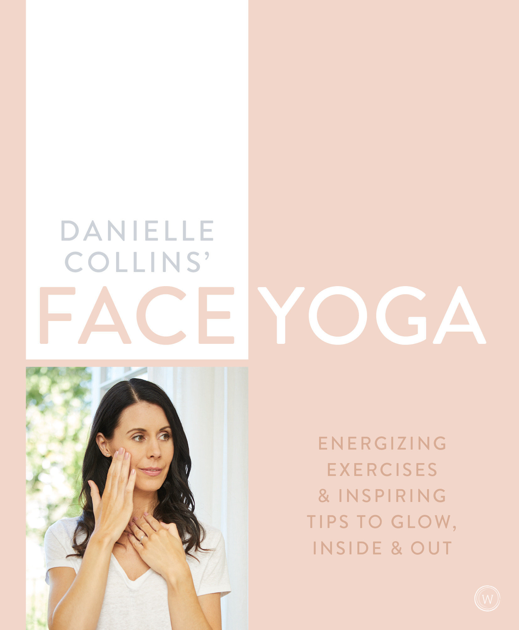 Danielle Collins' Face Yoga Firming Facial Exercises & Inspiring Tips