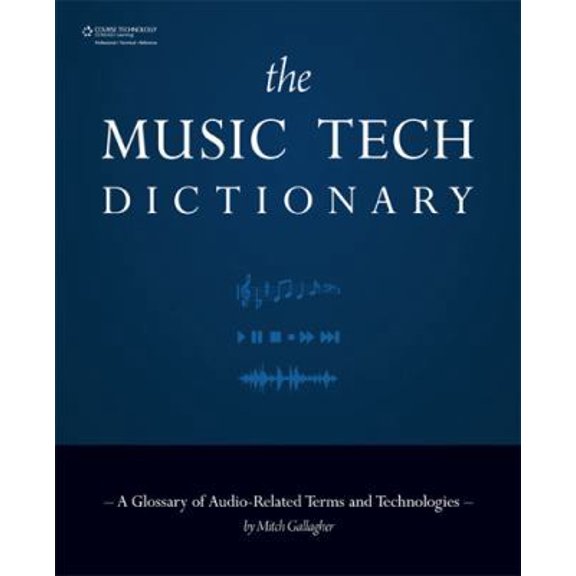 Pre-Owned The Music Tech Dictionary: A Glossary of Audio-Related Terms and Technologies (Paperback) 1598635824 9781598635829