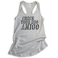 thumbnail image 1 of Check Your Ego Amigo Tank Top, Ladies Racerback Tank Top, Funny Tank Saying, Funny Tank Quote, Tank Quote, Silver Gray, Large, 1 of 3