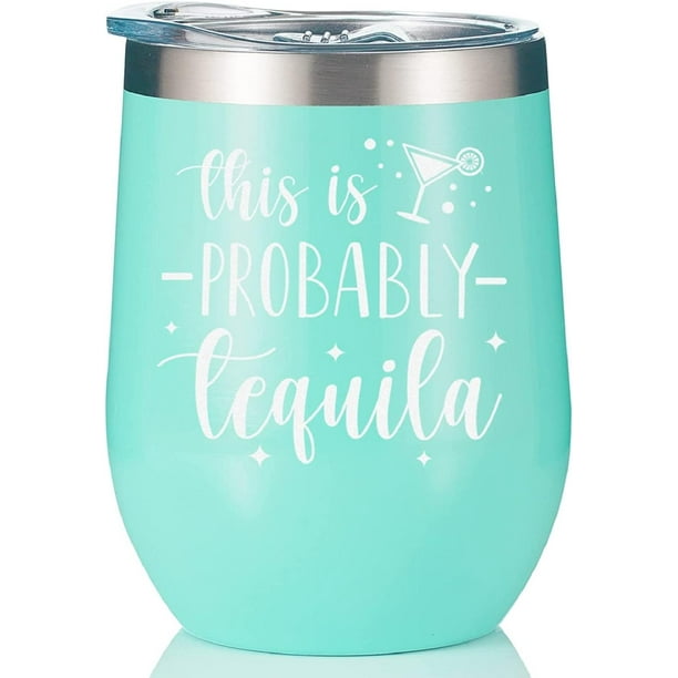 This is Probably Tequila Tumbler, Tequila Lover Gifts for Women Mom Nana Wife Bestie BFF Best Friend, 12oz Stainless Steel Insulated Wine Tumbler with Lid with Funny Sayings - Teal This is Probably Tequila Tumbler, Tequila Lover Gifts for Women Mom Nana Wife Bestie BFF Best Friend, 12oz Stainless Steel Insulated Wine Tumbler with Lid with Funny Sayings - Teal