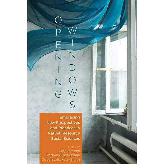 Society and Natural Resources Book Opening Windows: Embracing New Perspectives and Practices in Natural Resource Social Sciences, (Paperback)