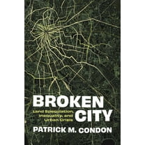 Broken City: Land Speculation, Inequality, and Urban Crisis, (Paperback)