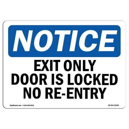 - OSHA Notice Sign - Exit Only Door Is Locked No Re-Entry | Choose from: Aluminum, Rigid Plastic or Vinyl Label Decal | Protect Your Business, Construction Site, Warehouse & Shop Area | Made in the USA
