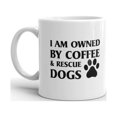 thumbnail image 2 of 15 oz Dog Lover Gift I Am Owned By Coffee And Rescue Dogs Animal Rescue Best Unique Cup For Men Women Coffee Mug, 2 of 3