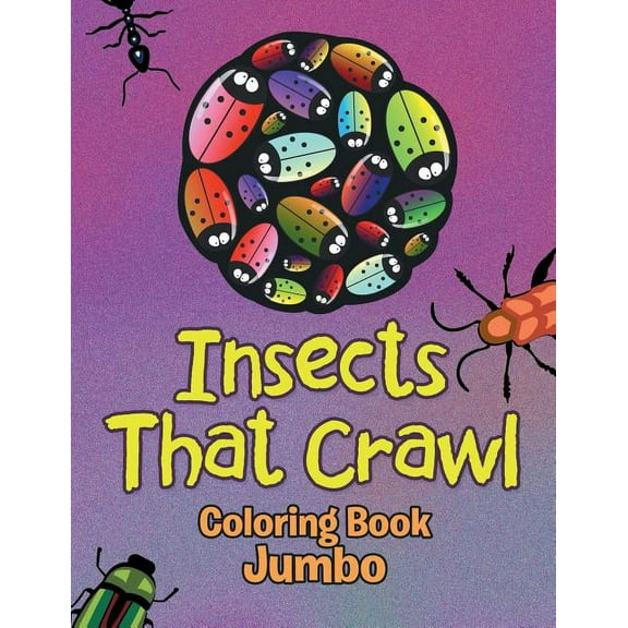 Insects That Crawl: Coloring Book Jumbo (Paperback)
