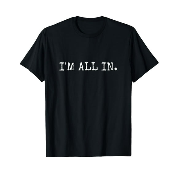I'm All In Funny Poker Design T-Shirt