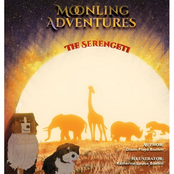 Moonling Adventures Moonling Adventure - The Serengeti, Book 1, (Hardcover)