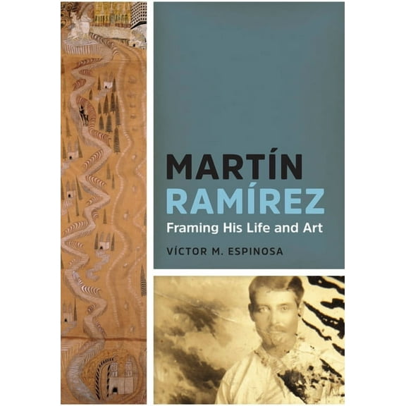 MartÃn RamÃrez : Framing His Life and Art (Hardcover)