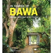 In Search of Bawa: Master Architect of Sri Lanka (Hardcover)