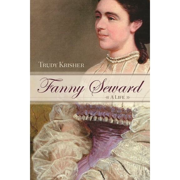 New York State Fanny Seward: A Life, (Hardcover)