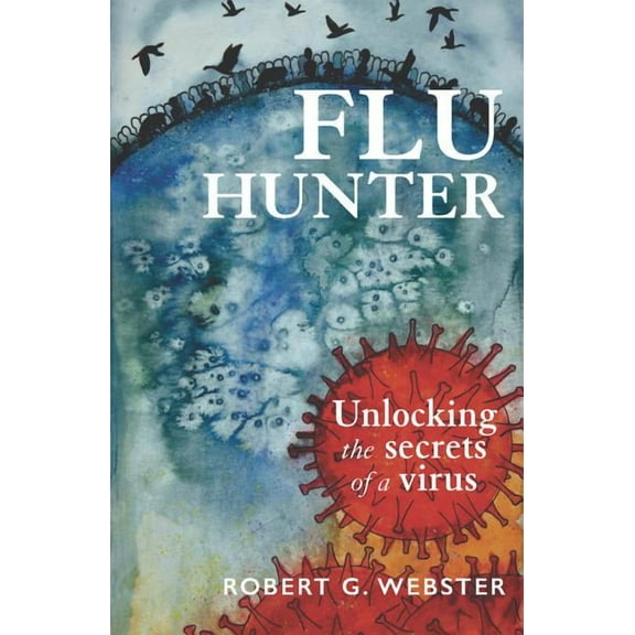 Flu Hunter : Unlocking the secrets of a virus (Paperback)