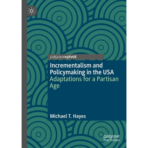 Incrementalism and Policymaking in the USA: Adaptations for a Partisan Age, (Hardcover)