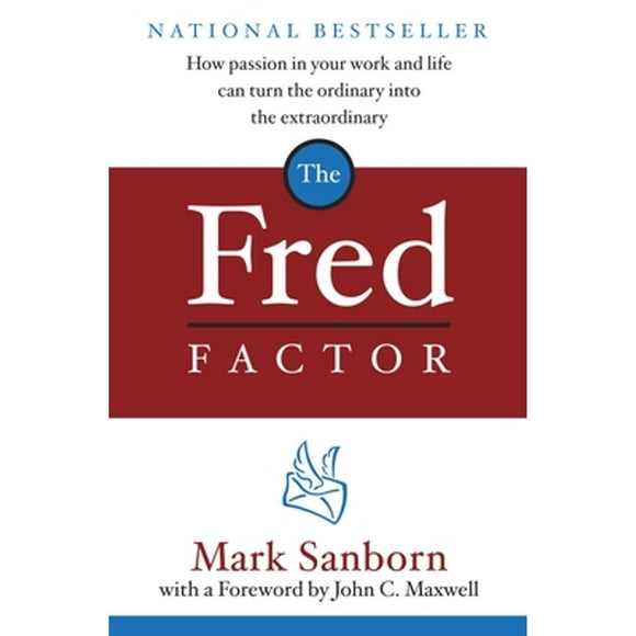 Pre-Owned The Fred Factor: How Passion in Your Work and Life Can Turn the Ordinary Into the (Hardcover 9780385513517) by Mark Sanborn