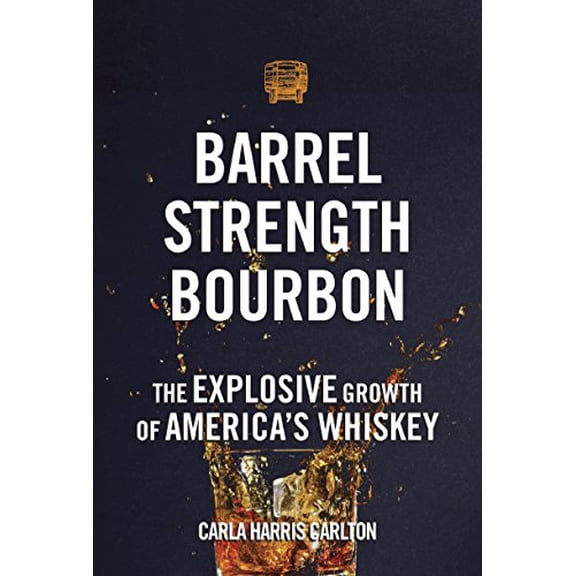 Pre-Owned Barrel Strength Bourbon: The Explosive Growth of America's Whiskey (Hardcover) 157860575X 9781578605750
