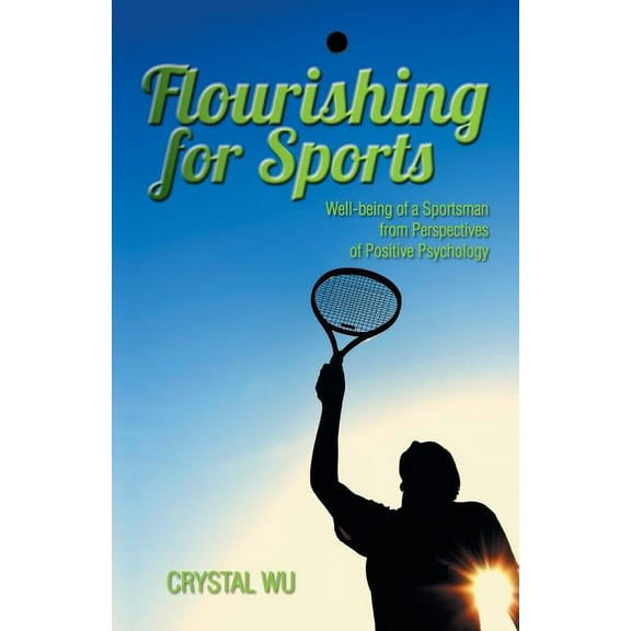 Flourishing for Sports : Well-being of a Sportsman from Perspectives of Positive Psychology