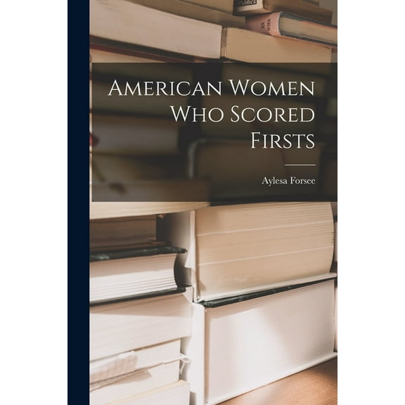 American Women Who Scored Firsts, (Paperback)