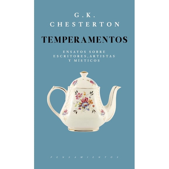 TEMPERAMENTOS ENSAYOS SOBRE ESCRITOS ARTISTAS Y MISTICOS JUS LIBREROS Y EDITORES G. K. CHESTERTON