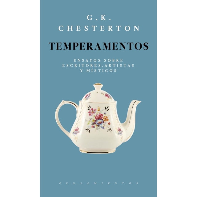 TEMPERAMENTOS ENSAYOS SOBRE ESCRITOS ARTISTAS Y MISTICOS JUS LIBREROS Y EDITORES G. K. CHESTERTON