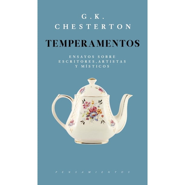 TEMPERAMENTOS ENSAYOS SOBRE ESCRITOS ARTISTAS Y MISTICOS JUS LIBREROS Y EDITORES G. K. CHESTERTON