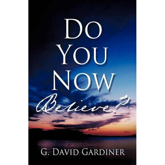 Do You Now Believe?, (Paperback)