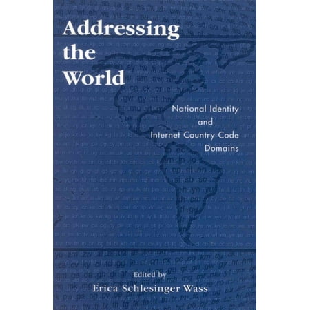Addressing the World: National Identity and Internet Country Code Domains