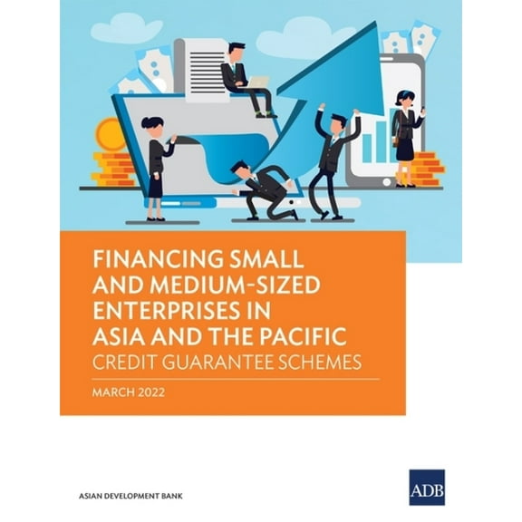 Financing Small and Medium-Sized Enterprises in Asia and the Pacific: Credit Guarantee Schemes, (Paperback)