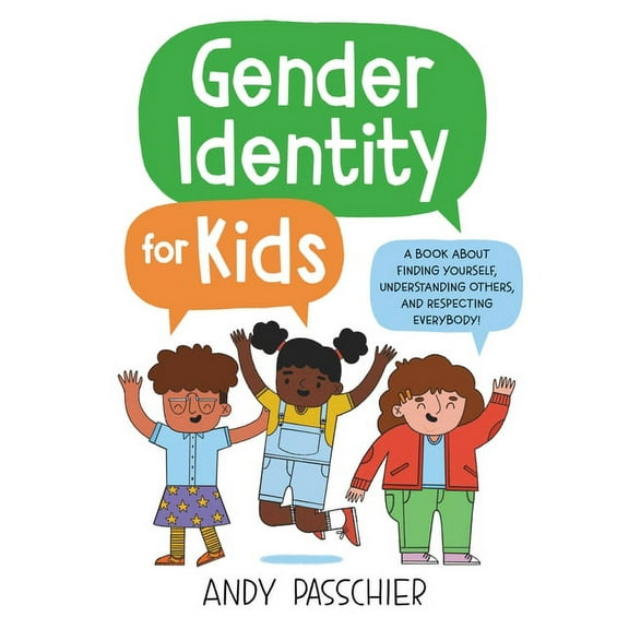 Gender Identity for Kids: A Book about Finding Yourself, Understanding Others, and Respecting Everybody!, (Hardcover)