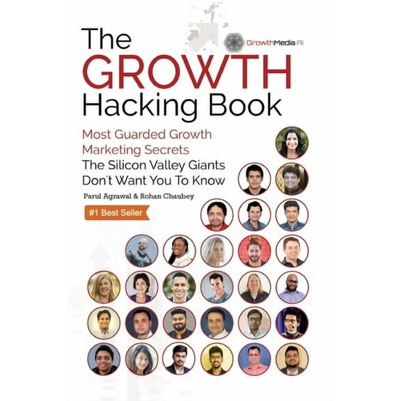 The Growth Hacking Book: Most Guarded Growth Marketing Secrets The Silicon Valley Giants Don't Want You To Know, (Paperback)