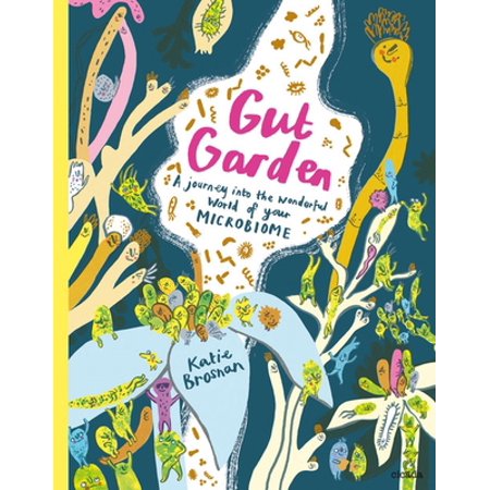 Pre-Owned Gut Garden: A Journey Into the Wonderful World of Your Microbiome (Hardcover) 1908714727 9781908714725