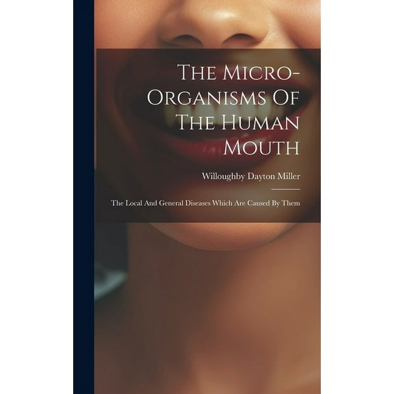 The Micro-organisms Of The Human Mouth (Hardcover)