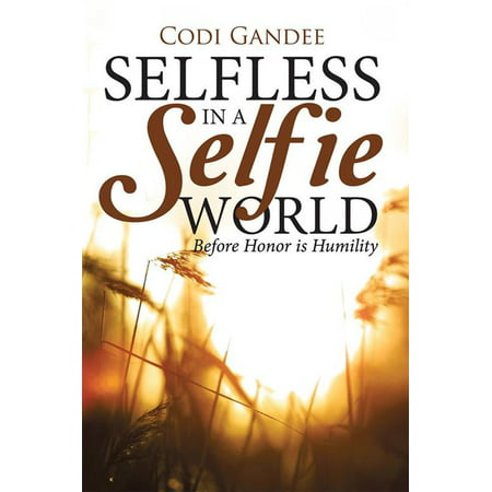 Selfless in a Selfie World - eBook (Best Selfie In The World)