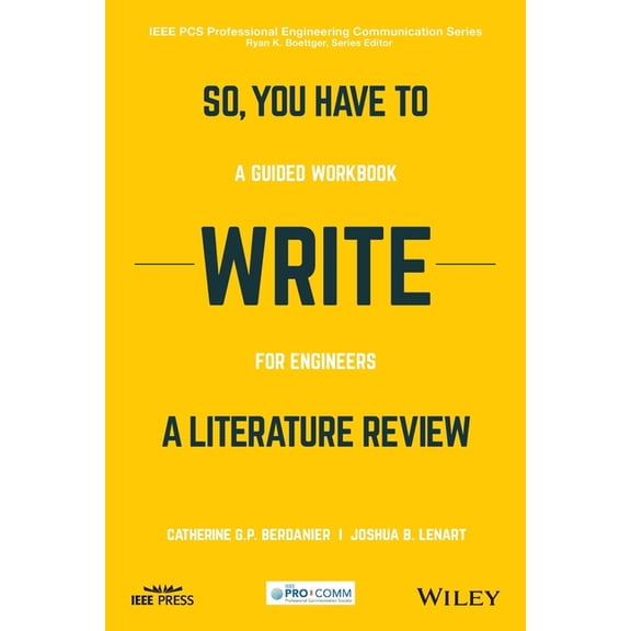 IEEE PCs Professional Engineering Commun So, You Have to Write a Literature Review: A Guided Workbook for Engineers, (Paperback)