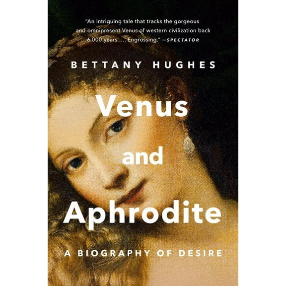 Pre-Owned Venus and Aphrodite: A Biography of Desire, (Paperback)